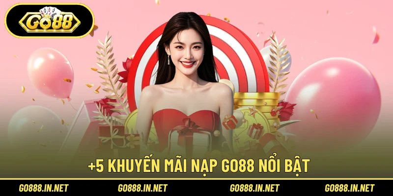 +5 khuyến mãi nạp Go88 nổi bật
