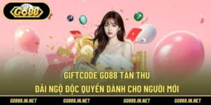 Giftcode Go88 tân thủ