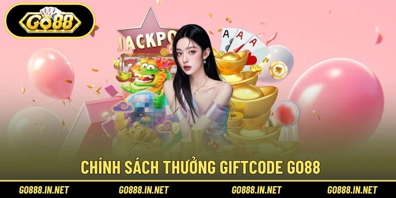 Chính sách thưởng giftcode Go88