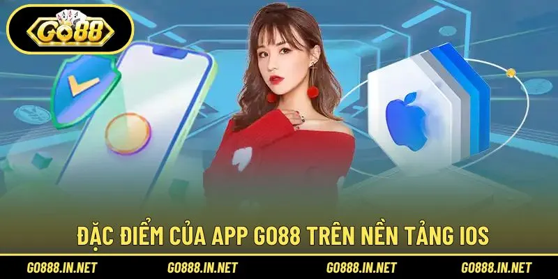 Ưu điểm nổi bật của app Go88 trên iOS