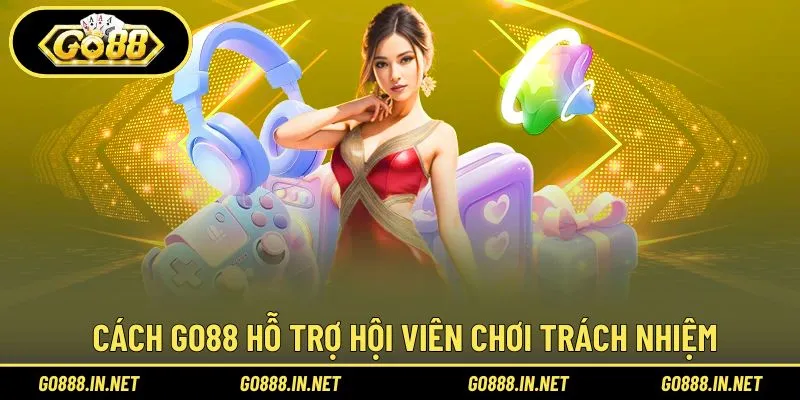 Sân chơi hỗ trợ hội viên cờ bạc có trách nhiệm