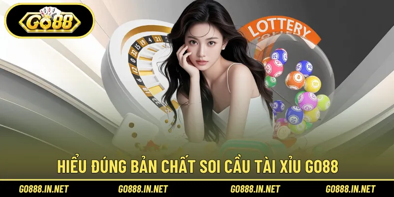 Hiểu đúng bản chất soi cầu tài xỉu Go88 