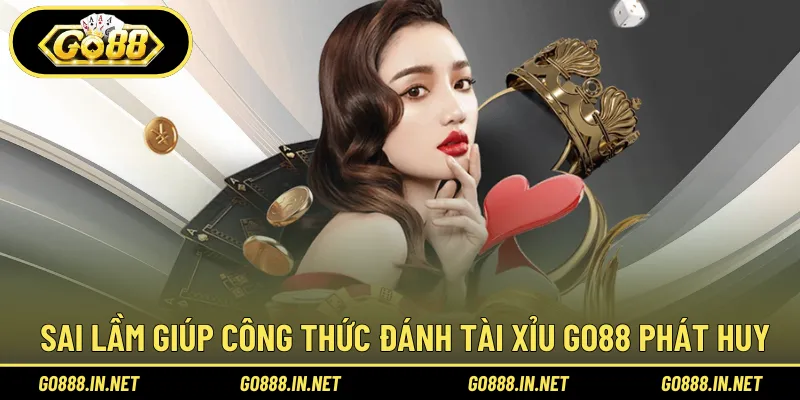 Tránh sai lầm giúp công thức đánh tài xỉu Go88 phát huy hiệu quả