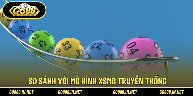 So sánh với mô hình XSMB truyền thống
