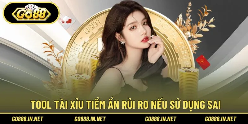 Tool tài xỉu Go88 tiềm ẩn rủi ro nếu sử dụng thiếu kiểm soát