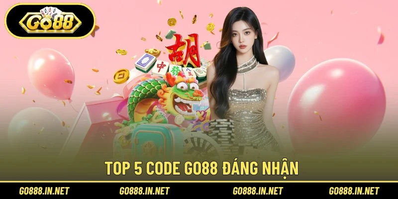 Top 5 code Go88 đáng nhận